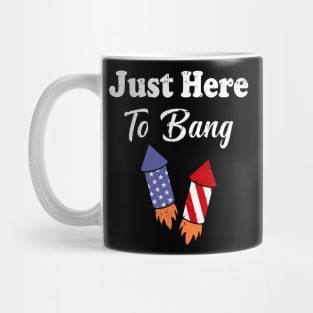 Just Here To Bang 4th of July Mug